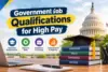 Essential Qualifications Needed for High-Paying Government Jobs - Post Thumbnail